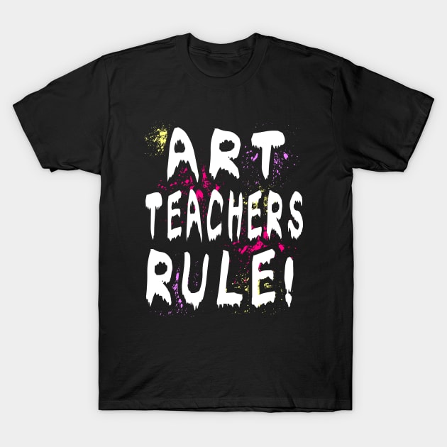 Art Teacher T-Shirt by Outrageous Flavors